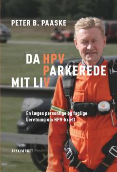 Da HPV parkerede mit liv : en læges personlige og faglige beretning om HPV-kræft
