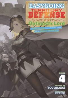 Easygoing territory defense by the optimistic lord : production magic turns a nameless village into the strongest fortified city. Novel 4