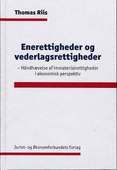 Enerettigheder og vederlagsrettigheder : håndhævelse af immaterialrettigheder i økonomisk perspektiv