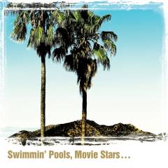 Swimmin' pools, movie stars -