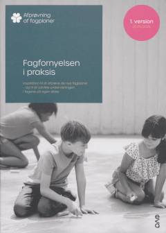 Fagfornyelsen i praksis : inspiration til at afprøve de nye fagplaner - og til at udvikle undervisningen i fagene på egen skole