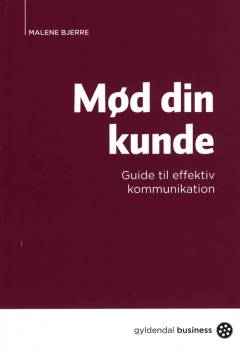 Mød din kunde : guide til effektiv kommunikation