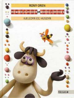 Hemmeligheder om modellervoks : kæledyr og husdyr