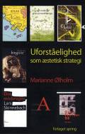 Uforståelighed som æstetisk strategi: læsninger af nyere eksperimenterende dansk og amerikansk lyrik
