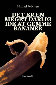 Det er en meget dårlig idé at gemme bananer