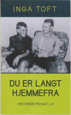 Du er langt hjemmefra : historier fra mit liv