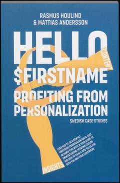 Hello $firstname : profiting from personalization, Swedish case studies