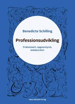 Professionsudvikling : praksisnært, opgavestyret, kollaborativt