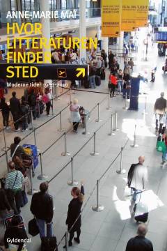 Hvor litteraturen finder sted. 3 : Moderne tider - 1900-2010