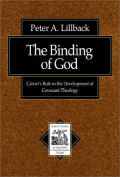The binding of God : Calvin's role in the development of covenant theology