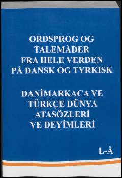 Ordsprog og talemåder fra hele verden på dansk og tyrkisk. L-Å