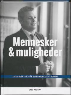 Mennesker & muligheder : erfaringer fra 20 år som borgmester i Herning