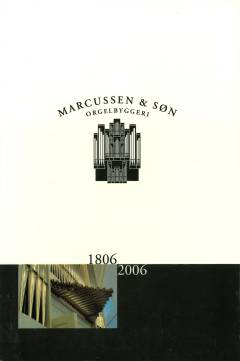 Marcussen & Søn Orgelbyggeri : 1806-2006