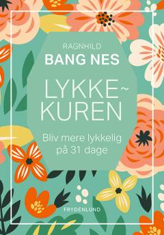 Lykkekuren : bliv mere lykkelig på 31 dage