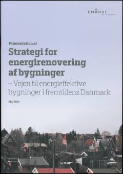 Præsentation af strategi for energirenovering af bygninger : vejen til energieffektive bygninger i fremtidens Danmark