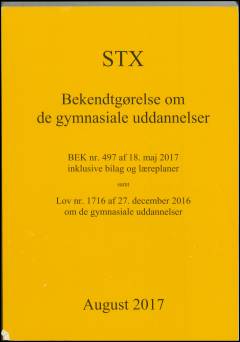 STX : bekendtgørelse om de gymnasiale uddannelser : BEK nr. 497 af 18. maj 2017 inklusive bilag og læreplaner samt Lov nr. 1716 af 27. december 2016 om de gymnasiale uddannelser: HF : bekendtgørelse om de gymnasiale uddannelser : BEK nr. 497 af 18. maj 2017 inklusive bilag og læreplaner samt Lov nr. 1716 af 17. december 2016 om de gymnasiale uddannelser
