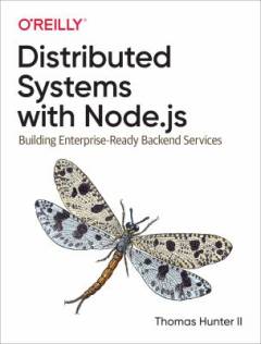 Distributed systems with Node.js : building enterprise-ready backend services