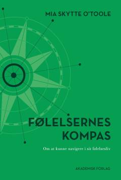Følelsernes kompas : om at kunne navigere i sit følelsesliv