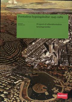 Forstadens bygningskultur 1945-1989 : på sporet af velfærdsforstadens bevaringsværdier