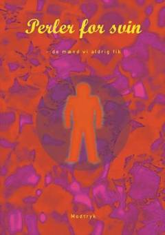 Perler for svin : de mænd vi aldrig fik