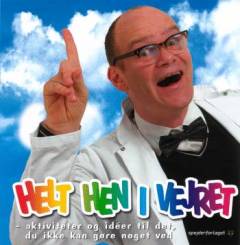 Helt hen i vejret : aktiviteter og idéer til det, du ikke kan gøre noget ved