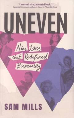 Uneven : nine lives that redefined bisexuality