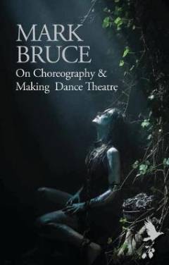 On choreography & making dance theatre