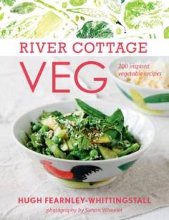 River cottage veg : 200 inspired vegetable recipes