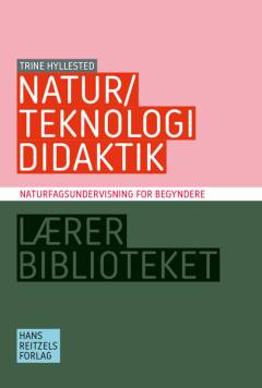 Natur/teknologididaktik : naturfagsundervisning for begyndere
