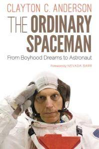 The ordinary spaceman : from boyhood dreams to astronaut