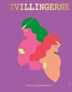 Tvillingerne : din håndbog til et liv med stjernerne som guide