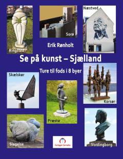 Se på kunst - Sjælland : ture til fods i 8 byer