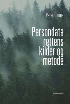 Persondatarettens kilder og metode : med en guide til den persondataretlige sag