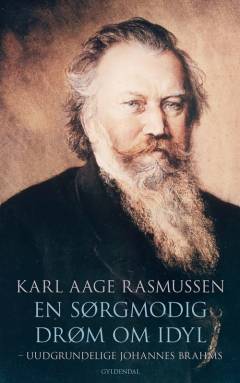 En sørgmodig drøm om idyl : uudgrundelige Johannes Brahms