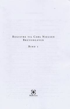 Carl Nielsen brevudgaven -- Registre. Bind 1