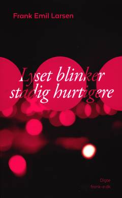 Lyset blinker stadig hurtigere : digte