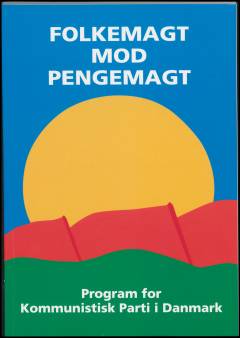 Folkemagt mod pengemagt : program for Kommunistisk Parti i Danmark