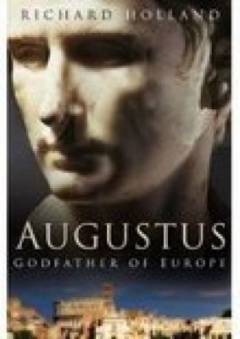 Augustus : godfather of Europe