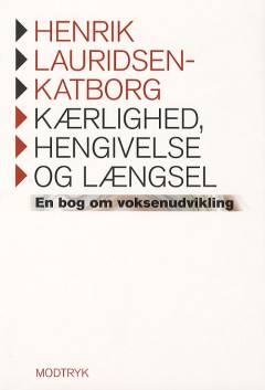 Kærlighed, hengivelse og længsel : en bog om voksenudvikling