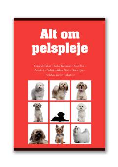 Alt om pelspleje : Coton de Tulear, Bichon Havanais, Shih Tzu, Løwchen, Puddel, Bichon Frisé, Lhasa Apso, Yorkshire Terrier, Malteser