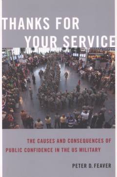 Thanks for your service : the causes and consequences of public confidence in the US military
