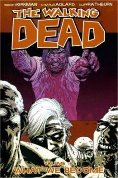 The walking dead. Vol. 10 : What we become