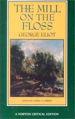 The mill on the Floss : an authoritative text, backgrounds and contemporary reactions, criticism