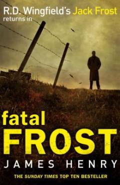 Fatal Frost : a DS Jack Frost investigation