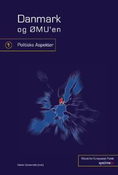 Danmark og ØMU'en. Bind 1 : Politiske aspekter