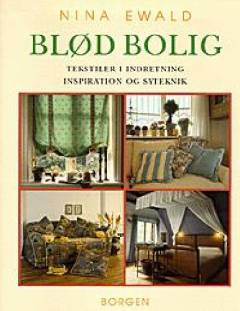Blød bolig : tekstiler i indretning : inspiration og syteknik