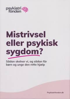 Mistrivsel eller psykisk sygdom? : sådan skelner vi, og sådan får børn og unge den rette hjælp