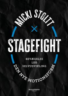 Stagefight - den nye motionsform : bevægelse, leg, selvudvikling