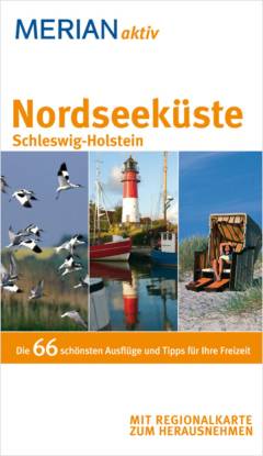 Nordseeküste Schleswig-Holstein : die 66 schönsten Tipps für Ausflüge, Freizeit und Kultur