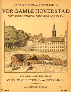 Vor gamle Hovedstad : det København, der graves frem